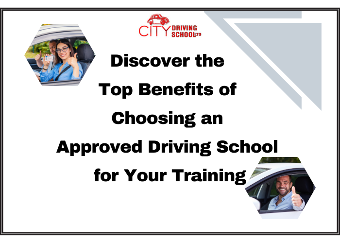 CDS - Discover the Top Benefits of Choosing an Approved Driving School for Your Training